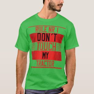 Rule Number 1 Dont Touch My Tractor Farmers Tracto T-Shirt