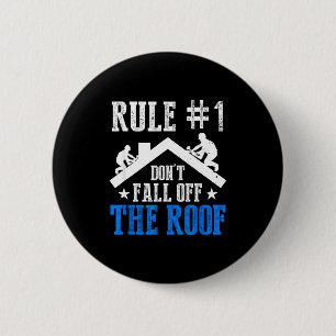 Rule Number One Don't Fall Off The Roof Roofing Co 6 Cm Round Badge