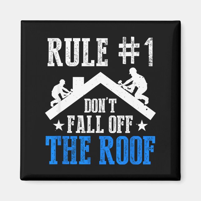 Rule Number One Don't Fall Off The Roof Roofing Co Magnet (Front)