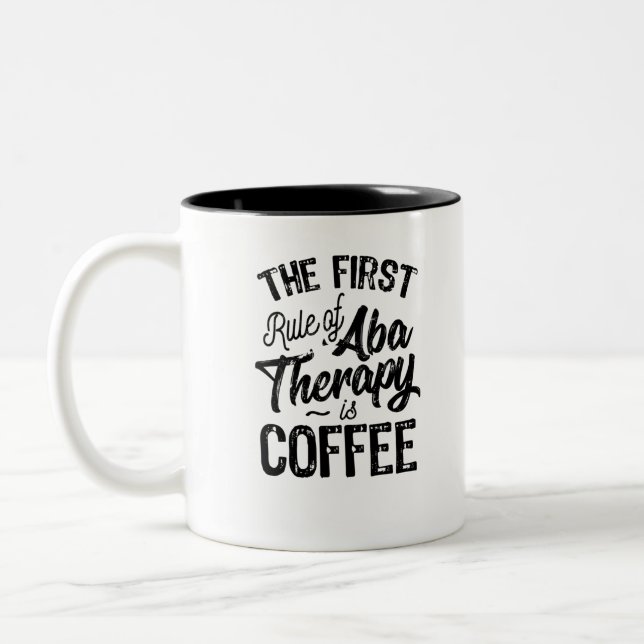 Rule Of ABA Therapy Is Coffee Two-Tone Coffee Mug (Left)