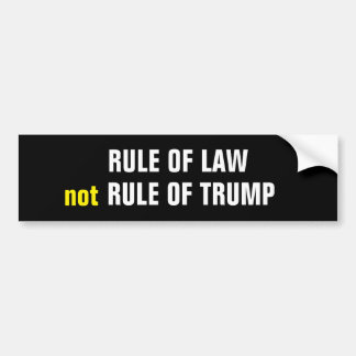 RULE OF LAW not RULE OF TRUMP Bumper Sticker