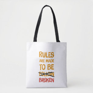 Rules Are Made To Be Broken Funny Quote Tote Bag