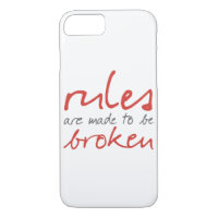 Rules Are Made To Be Broken iPhone 7 Case