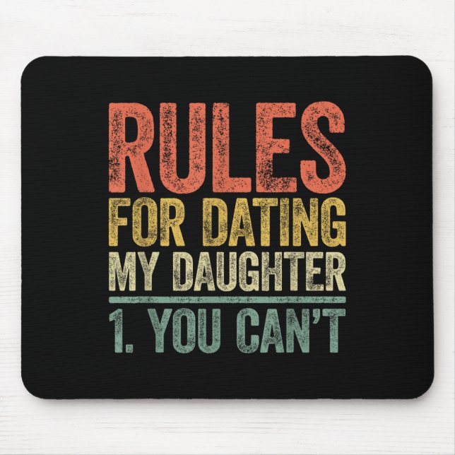 Rules For Dating My Daughter Shirt You Can't Fathe Mouse Pad (Front)