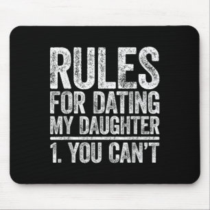 Rules For Dating My Daughter Shirt You Can't Men F Mouse Pad