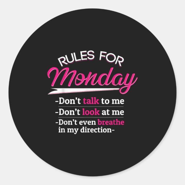 Rules For Monday Dont Talkt To Me Funny Tee  Classic Round Sticker (Front)
