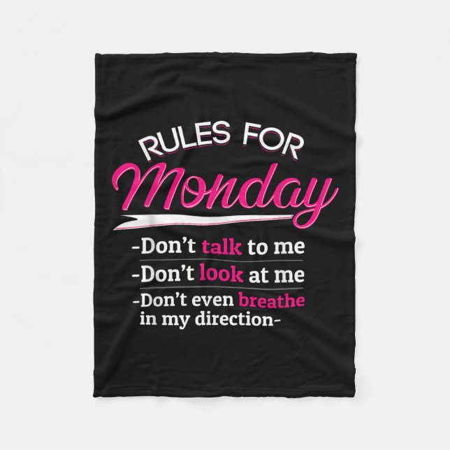 Rules For Monday Dont Talkt To Me Funny Tee  Fleece Blanket (Front)