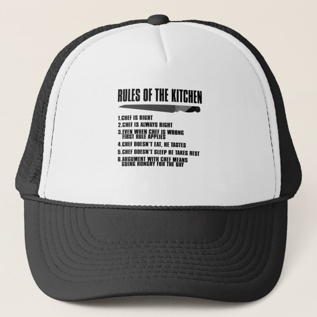 Rules Of The Kitchen 1. Chef is Right. 2. Chef is Trucker Hat (Front)