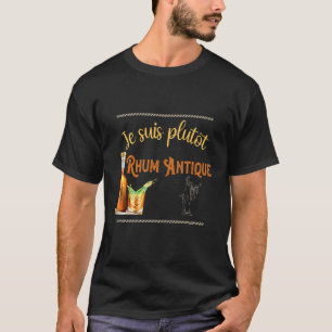 Rum Alcohol Aperitif Humour Je Suis Rather Rum Ant T-Shirt
