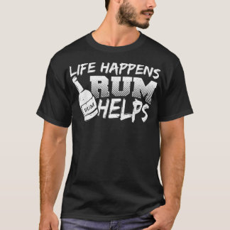 Rum Life Happens Rum Helps Drinking Sayings T-Shirt