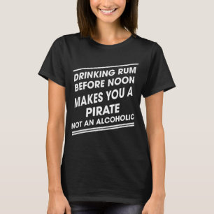 Rum Makes You An Alcoholic  Sarcastic Humour T-Shirt