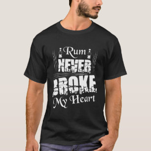 Rum Never Broke My He Alcohol Drinking T-Shirt