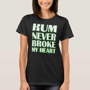 Rum Tasting Rum Never Broke My Heart 20 T-Shirt