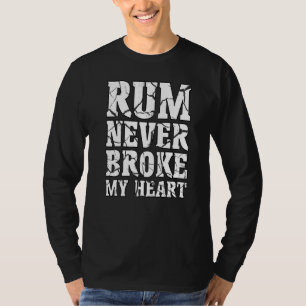 Rum Tasting Rum Never Broke My Heart 27 T-Shirt