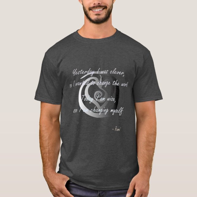 Rumi poet inspiring quote full of wisdom and T-Shirt (Front)