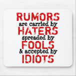 RUMORS - Mousepad Truism<br><div class="desc">You can add your own design and/or photos. TO CUSTOMIZE: To change design, style or shape, click on "CUSTOMIZE IT", after your are done with your design, select quantity then click on "ADD TO CART" to purchase. TO PURCHASE: -Select Size. (if option available) -Select Colour. (if option available) -Select Style....</div>