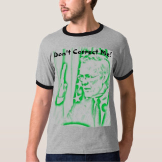rumsfeld2, Don't Correct Me! T-Shirt