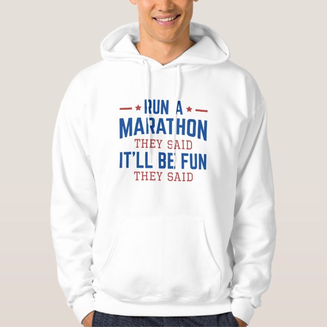 Run A Marathon They Said It’ll Be Fun They Said Hoodie (Front)