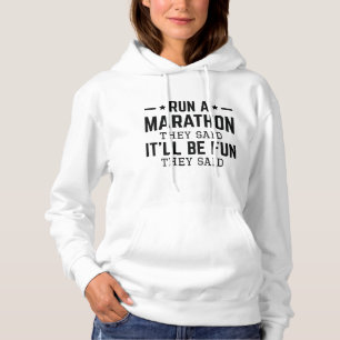 Run A Marathon They Said It’ll Be Fun They Said Hoodie