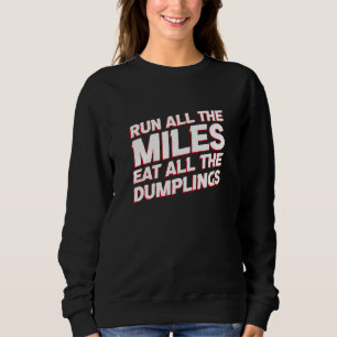Run All the Miles Eat All the Dumplings Running H Sweatshirt