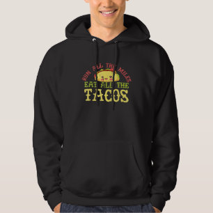 Run All The Miles Eat All The Tacos Mexican Runner Hoodie