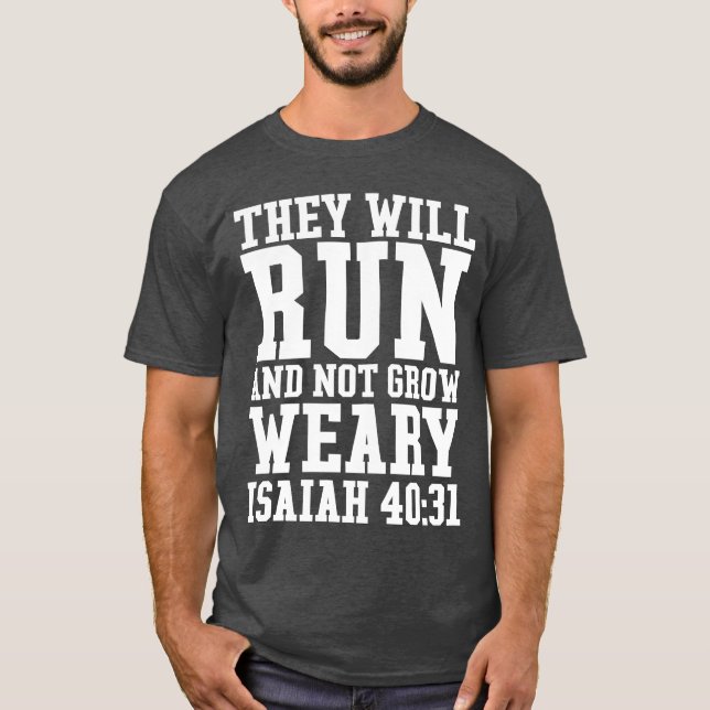 Run and Not Grow Weary Christian Bible Running T-Shirt (Front)