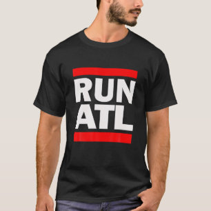 Run ATL Novelty Saying Atlanta City Georgia GA T S T-Shirt