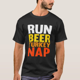 Run Beer Turkey Nap Funny Thanksgiving 2021 Trot S T-Shirt