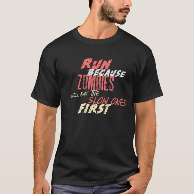 Run cause zombies eat the slow ones running lover T-Shirt (Front)