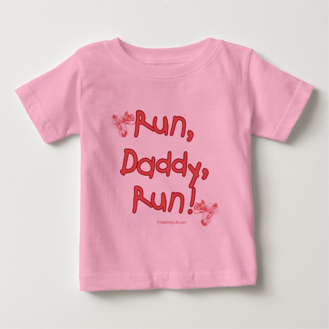 Run Daddy Run - Pink Baby T-Shirt (Front)