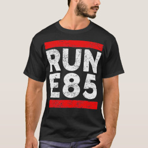 Run E85 Funny Street Racing Street Racer T-Shirt