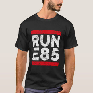 Run E85 Street Car Racing Street Racer T-Shirt