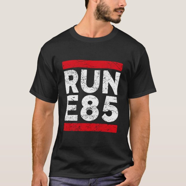 Run E85 Street Car Racing Street Racer T-Shirt (Front)