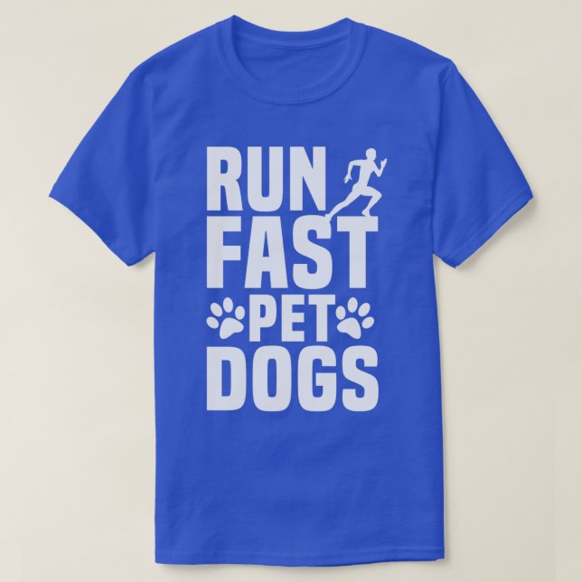 Run Fast Pet Dogs T-Shirt (Design Front)