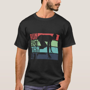 Run Fast Turn Left Sprint Dash Runners 100m 200m 4 T-Shirt