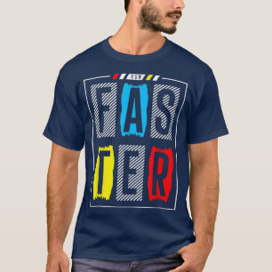 Run Faster - Never Give Up - Motivation - Sport -  T-Shirt