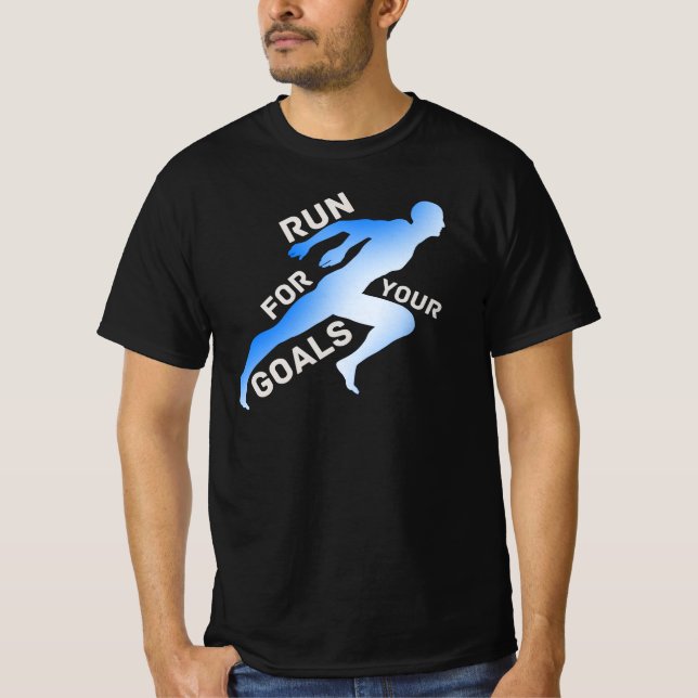 Run For Your Goals Motivational Quote T-Shirt (Front)