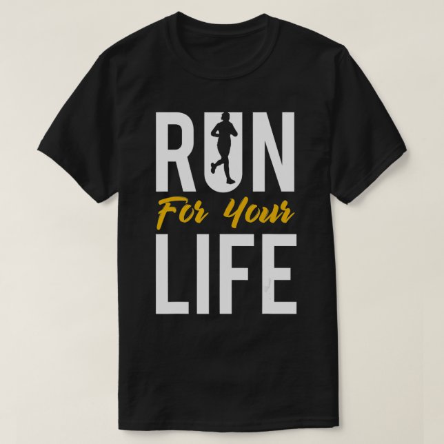 Run For Your Life  T-Shirt (Design Front)