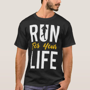 Run For Your Life  T-Shirt