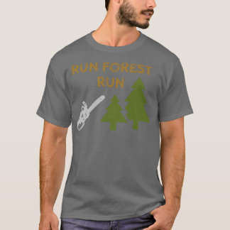 Run Forest Run Funny Gift For Lumberjacks T-Shirt