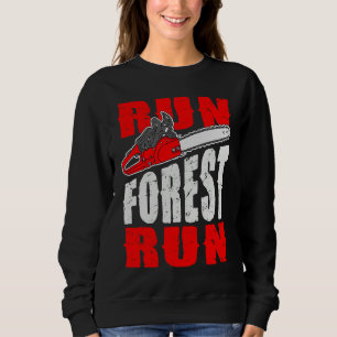 Run Forest Run   Lumberman Lumberjack Logger Arbor Sweatshirt