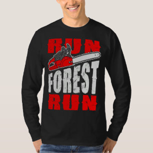 Run Forest Run   Lumberman Lumberjack Logger Arbor T-Shirt