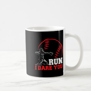 Run I Dare You Funny Baseball Catcher Baseball Pla Coffee Mug