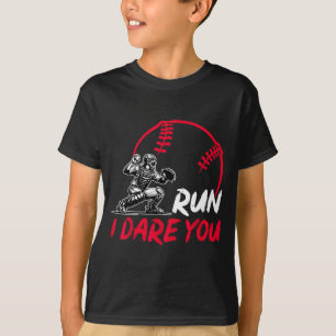 Run I Dare You Funny Baseball Catcher Baseball T-Shirt