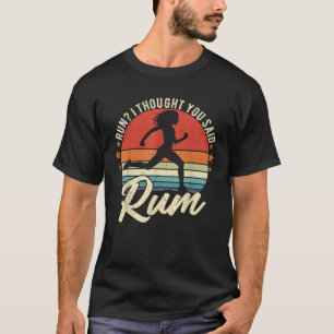 Run I Thought You Said Rum Funny Drinking Runner M T-Shirt