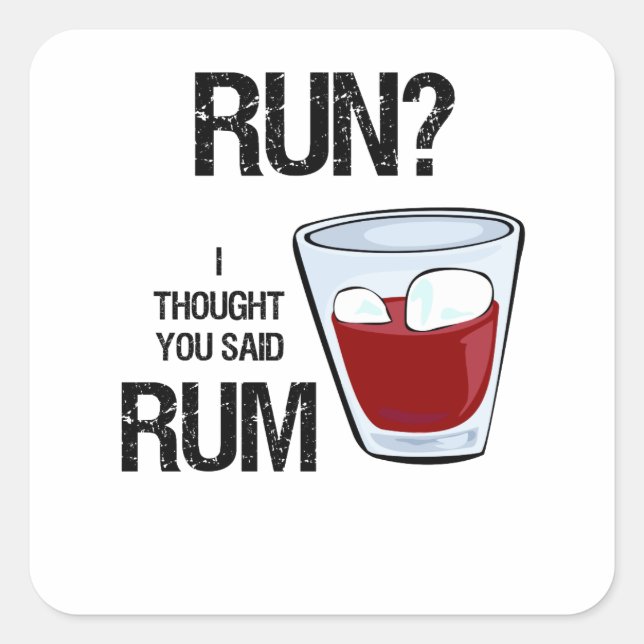 Run? I Thought You Said Rum Workout Square Sticker (Front)