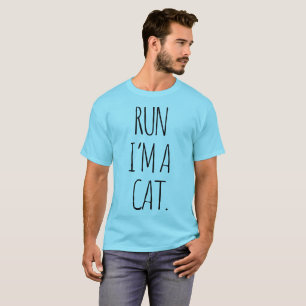 RUN I'M A CAT T-Shirt