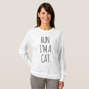 RUN I'M A CAT     T-Shirt