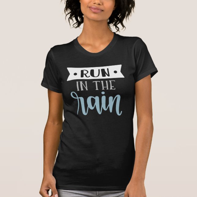 RUN IN THE RAIN  TYPOGRAPHY DARK  T-Shirt (Front)