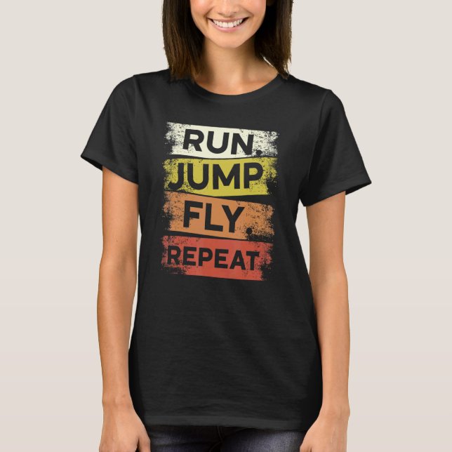 Run Jump Fly Repeat Parkour Free Running Freestyle T-Shirt (Front)